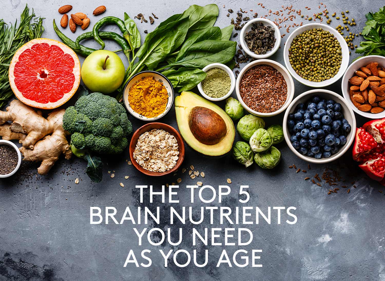 The Top 5 Brain Nutrients You Need As You Age Colourful Fruits and Vegetables and Nuts and Seeds